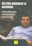 Üstün Dökmen’le Nehirde Psikodrama Sandalıyla Yolc                                                                                                                                                                                                             