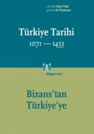 Türkiye Tarihi 1071 - 1453: Bizans’tan Türkiye’ye                                                                                                                                                                                                              