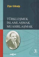 Türkleşmek İslamlaşmak Muasırlaşmak                                                                                                                                                                                                                            