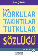 Küçük Korkular Takıntılar Tutkular Sözlüğü                                                                                                                                                                                                                     