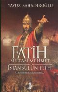 Fatih Sultan Mehmet ve İstanbul’un Fethi                                                                                                                                                                                                                       