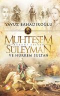 MUHTEŞEM SÜLEYMAN VE HÜRREM SULTAN                                                                                                                                                                                                                             