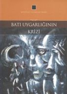 Batı Uygarlığının Krizi                                                                                                                                                                                                                                        