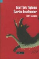 Eski Türk Toplumu Üzerine İncelemeler                                                                                                                                                                                                                          