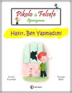 Pikolo ile Felsefe Öğreniyorum - Hayır, Ben Yapmad                                                                                                                                                                                                             