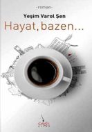 Hayat, Bazen...                                                                                                                                                                                                                                                