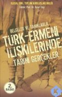 Belgeler ve Tanıklarla - Türk - Ermeni İlişkilerin                                                                                                                                                                                                             