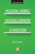 Yaşadıklarımız Okuduklarımızın Efendisidir                                                                                                                                                                                                                     