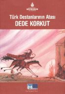 Türk Destanlarının Atası Dede Korkut                                                                                                                                                                                                                           