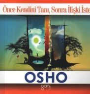 Osho - Önce Kendini Tanı, Sonra İlişki İste                                                                                                                                                                                                                    