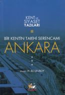 Bir Kentin Tarihi Serencamı Ankara                                                                                                                                                                                                                             