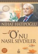 O’nu Nasıl Sevdiler                                                                                                                                                                                                                                            