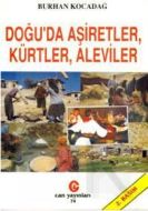 Doğuda Aşiretler, Kürtler, Aleviler                                                                                                                                                                                                                            