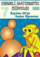 Renkli Matematik Dünyası 7-Sayıları 20’ye Kadar Öğ                                                                                                                                                                                                             