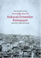 Sessizliğin Sesi III Ankaralı Ermeniler Konuşuyor                                                                                                                                                                                                              