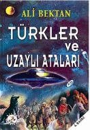 Türkler ve Uzaylı Ataları                                                                                                                                                                                                                                      