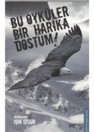 Bu Öyküler Bir Harika Dostum!                                                                                                                                                                                                                                  