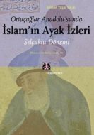 Ortaçağlar Anadolu’sunda İslam’ın Ayak İzleri                                                                                                                                                                                                                  