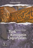 Türk Kimliğinin Coğrafyaları - Türkistan - Türkiye                                                                                                                                                                                                             