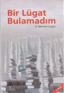 Bir Lügat Bulamadım                                                                                                                                                                                                                                            