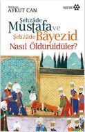 Şehzade Mustafa ve Şehzade Bayezid Nasıl Öldürüldü                                                                                                                                                                                                             