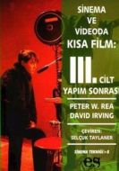 Sinema ve Videoda Kısa Film 3. Cilt Yapım Sonrası                                                                                                                                                                                                              