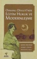 Osmanlı Devleti’nde Eğitim Hukuk ve Modernleşme                                                                                                                                                                                                                