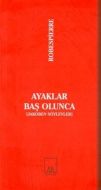 Ayaklar Baş Olunca                                                                                                                                                                                                                                             