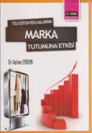 Televizyon Reklamlarının Marka Tutumuna Etkisi                                                                                                                                                                                                                 