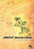 Kökünü Arayan Çınar                                                                                                                                                                                                                                            