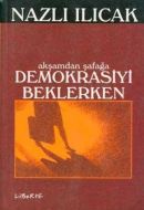 Akşamdan Şafağa Demokrasiyi Beklerken                                                                                                                                                                                                                          