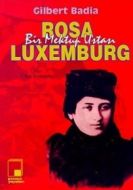 Bir Mektup Ustası Rosa Luxemburg                                                                                                                                                                                                                               