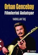 Orhan Gencebay Filmlerini Anlatıyor                                                                                                                                                                                                                            