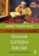 Osmanlı Sufiliğine Bakışlar                                                                                                                                                                                                                                    