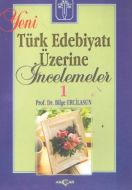 Yeni Türk Edebiyatı Üzerine İncelemeler 1                                                                                                                                                                                                                      