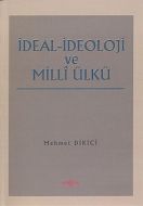 İdeal İdeoloji ve Milli Ülkü                                                                                                                                                                                                                                   