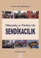 Dünyada ve Türkiye’de Sendikacılık                                                                                                                                                                                                                             