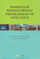 Bankacılık Hizmetlerinin Pazarlanması ve Satış Güc                                                                                                                                                                                                             