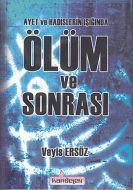 Ayet ve Hadisler Işığında Ölüm ve Sonrası                                                                                                                                                                                                                      