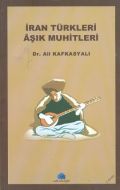 İran Türkleri Aşık Muhitleri                                                                                                                                                                                                                                   