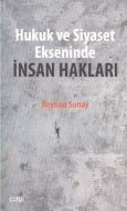 Hukuk ve Siyaset Ekseninde İnsan Hakları                                                                                                                                                                                                                       