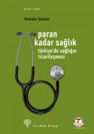 Paran Kadar Sağlık - Türkiye’de Sağlığın Ticarileş                                                                                                                                                                                                             