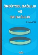 Örgütsel Bağlılık ve İşe Bağlılık                                                                                                                                                                                                                              