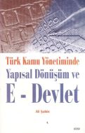 Türk Kamu Yönetiminde Yapısal Dönüşüm ve  E - Devl                                                                                                                                                                                                             