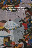 Büyük Bir Devletin Doğuşu: Osmanlılar (1300, 1481)                                                                                                                                                                                                             