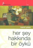 Her Şey Hakkında Bir Öykü                                                                                                                                                                                                                                      