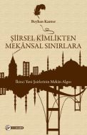 Şiirsel Kimlikten Mekansal Sınırlara                                                                                                                                                                                                                           