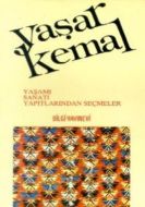 Yaşar Kemal Yaşamı, Sanatı, Yapıtlarından Seçmeler                                                                                                                                                                                                             