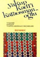 Yakup Kadri Karaosmanoğlu Yaşamı, Sanatı, Yapıtlar                                                                                                                                                                                                             