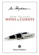 How to Lose Wives and Clients                                                                                                                                                                                                                                  